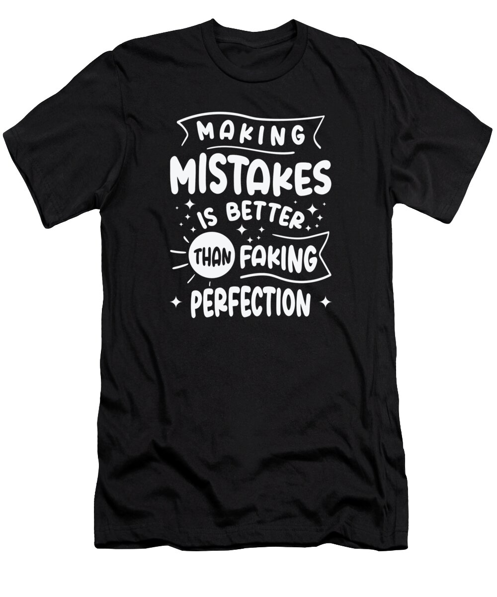 Mistakes T-Shirt featuring the digital art Mistakes Wisdom Quotes Imperfection Life Quotes #6 by Toms Tee Store