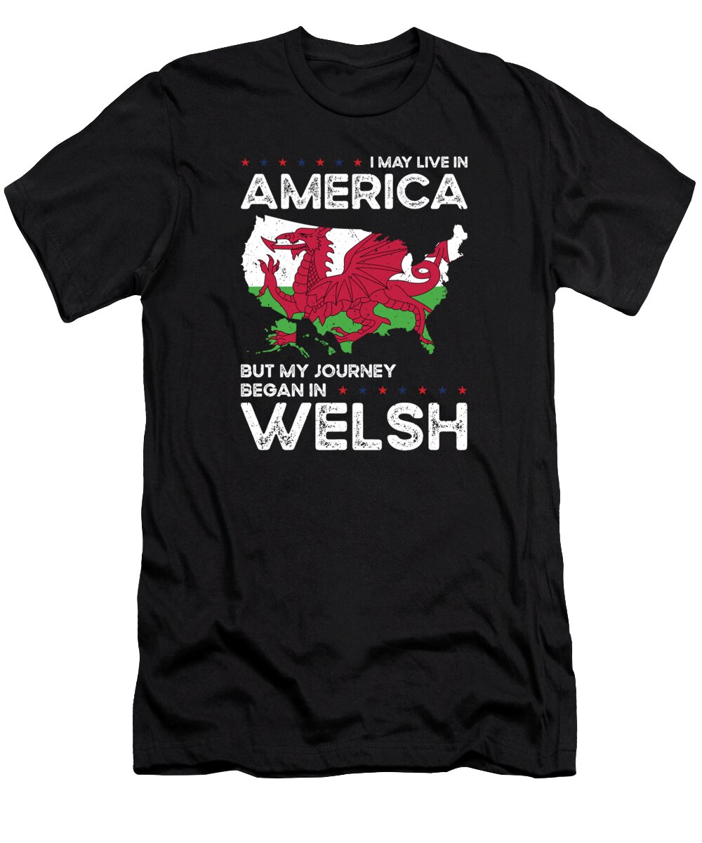 Wales T-Shirt featuring the digital art Born Welsh Wales American USA Citizenship #7 by Toms Tee Store