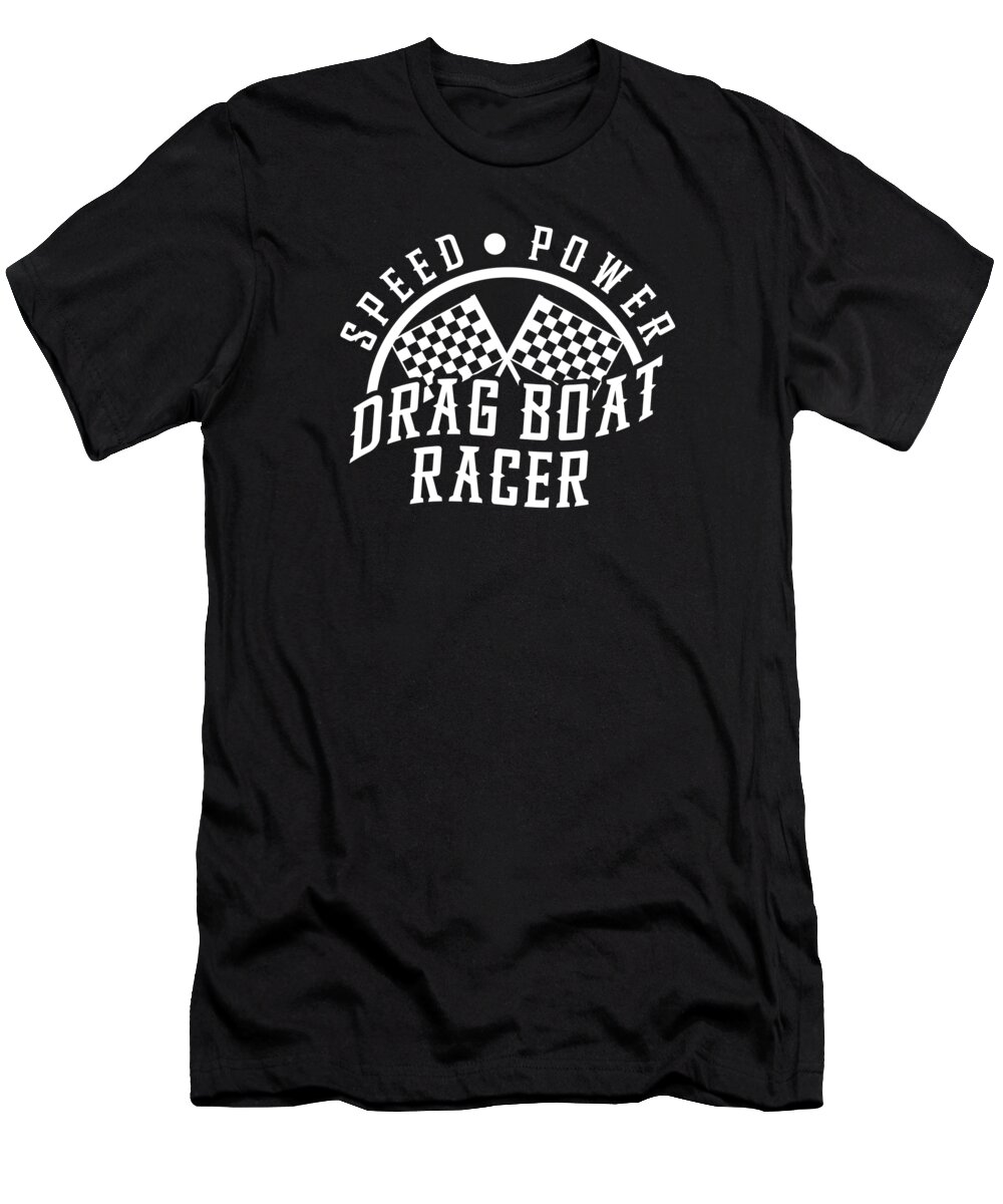 Drag Boat Racing T-Shirt featuring the digital art Drag Boat Racing Racer Speed Motor Boat Driver #7 by Toms Tee Store