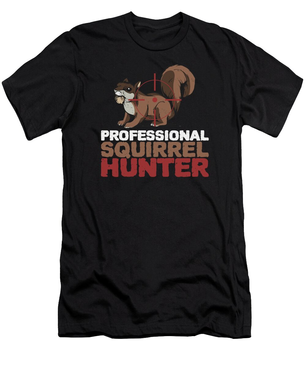 Squirrel Hunter T-Shirt featuring the digital art Squirrel Hunter Hunting Hunt Squirrel Hunting #7 by Toms Tee Store