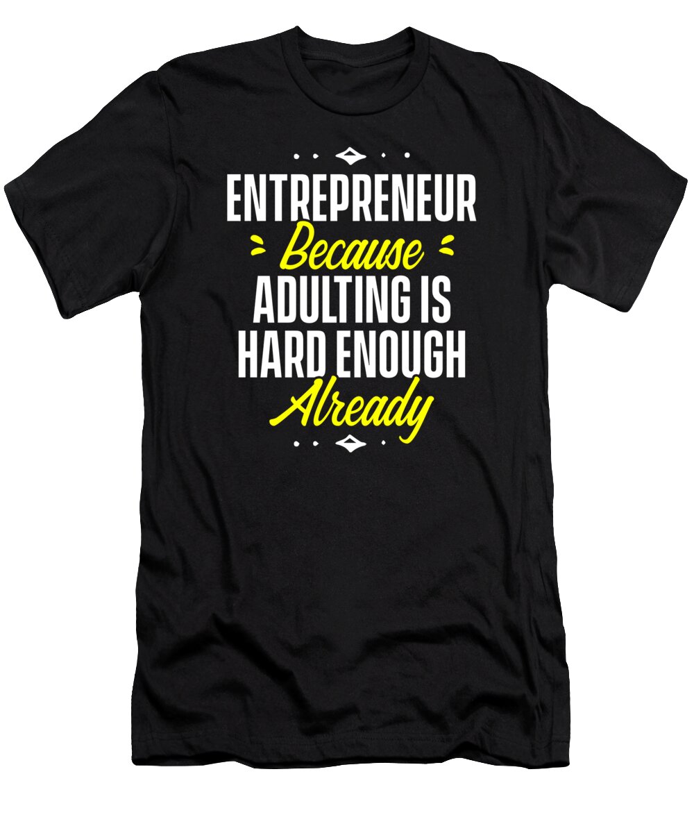 Entrepreneur T-Shirt featuring the digital art Entrepreneur Business Entrepreneurship #8 by Toms Tee Store