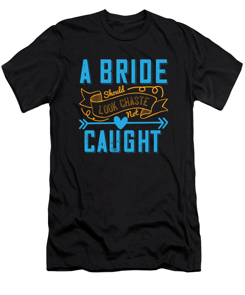 Bride T-Shirt featuring the digital art A bride should look chastenot caught 01 by Jacob Zelazny