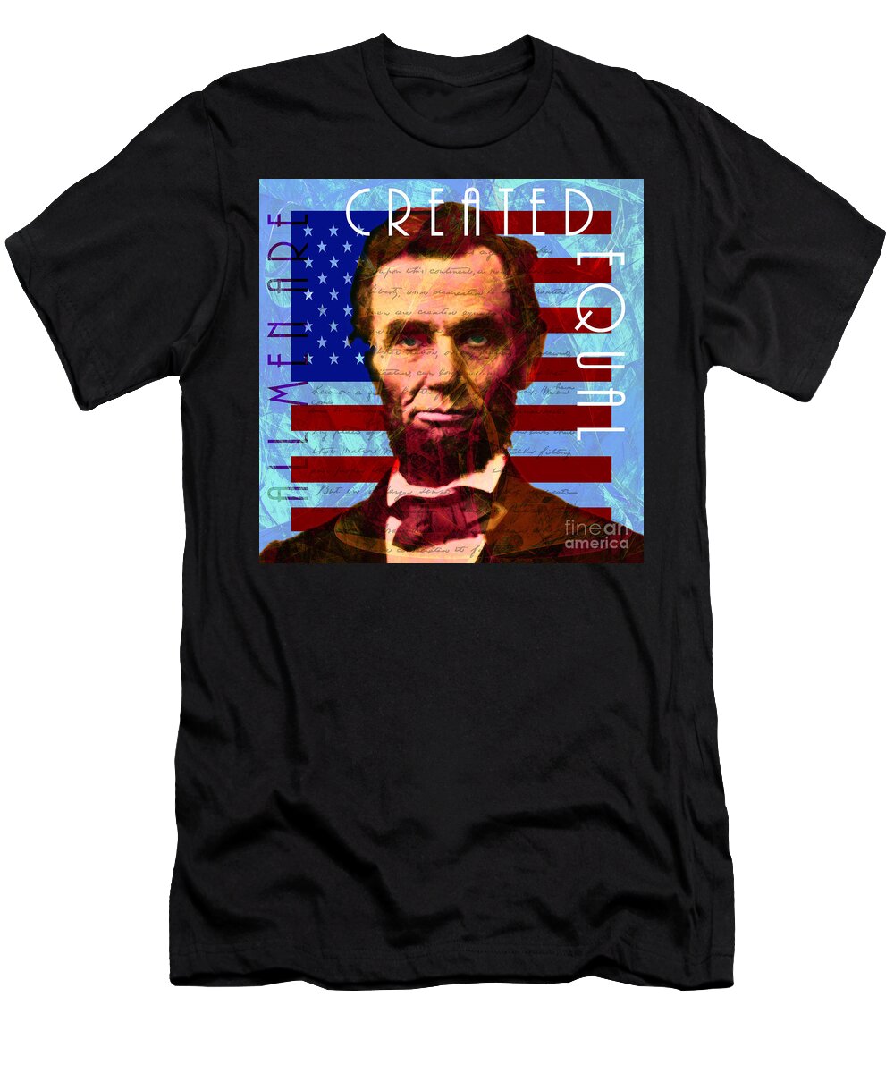 Wingsdomain T-Shirt featuring the photograph Abraham Lincoln Gettysburg Address All Men Are Created Equal 20140211p180 by Wingsdomain Art and Photography