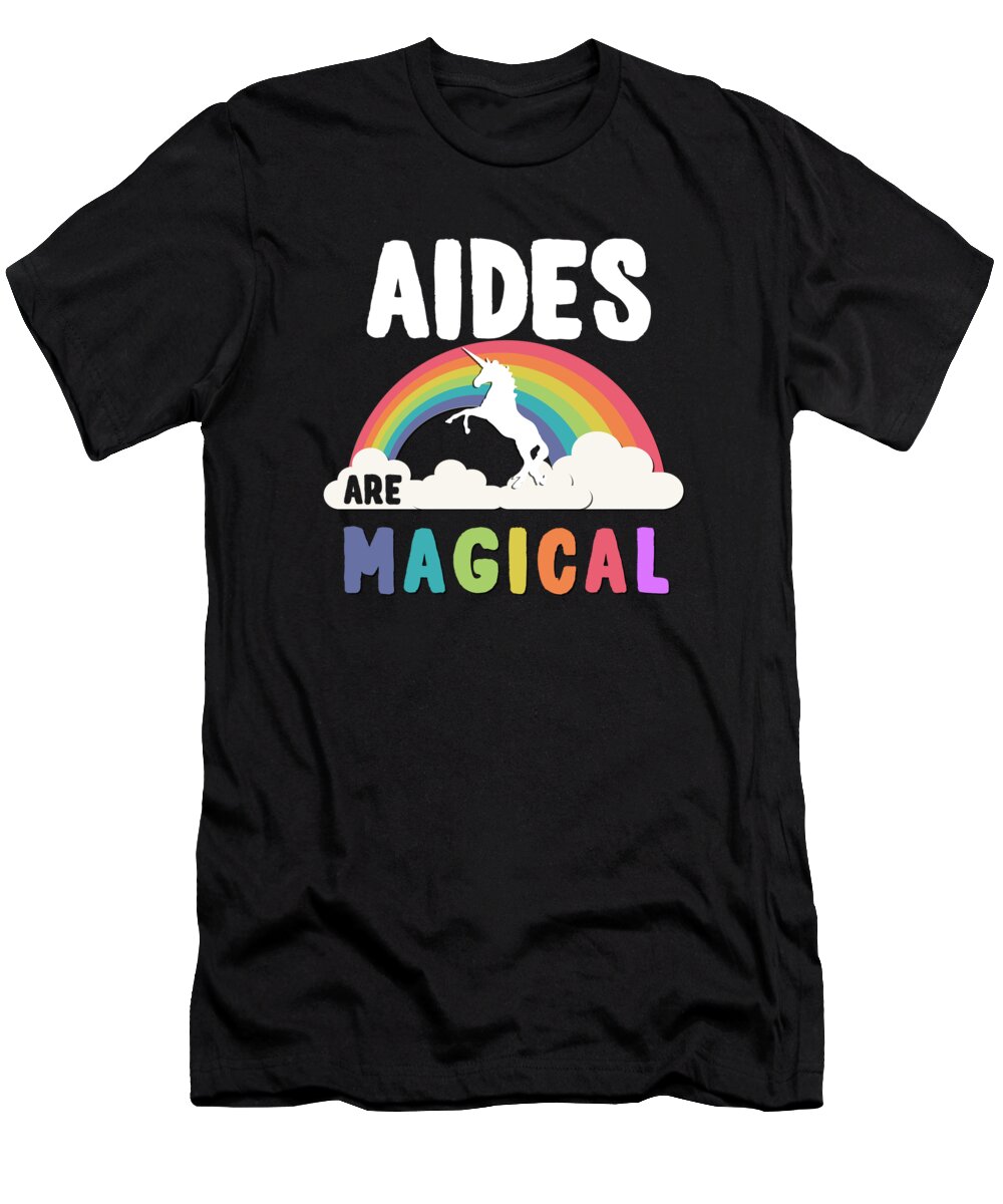 Funny T-Shirt featuring the digital art Aides Are Magical by Flippin Sweet Gear