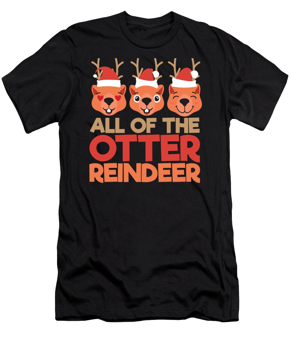 Christmas T-Shirt featuring the digital art All Of The Otter Reindeer Christmas Xmas Gift by Haselshirt
