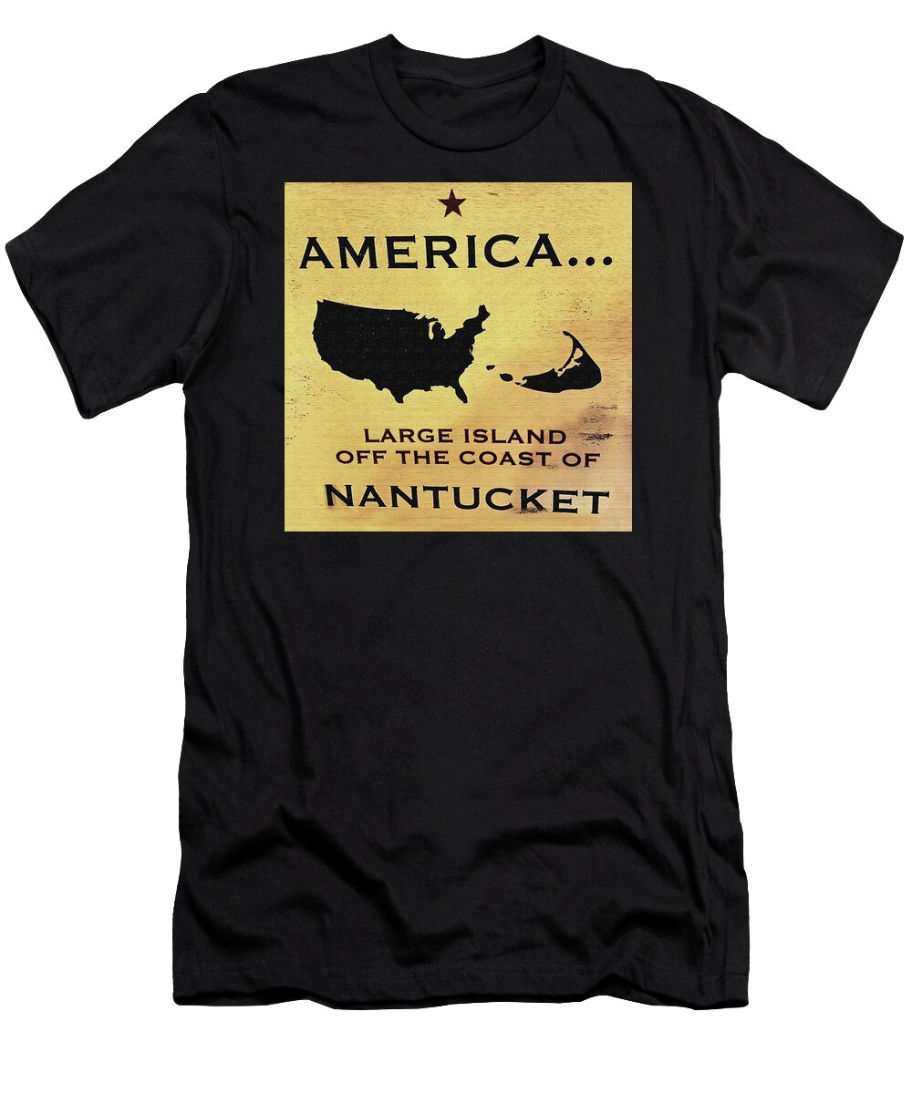 Sign T-Shirt featuring the mixed media America - The Large Island Off the Coast of Nantucket by Sharon Williams Eng