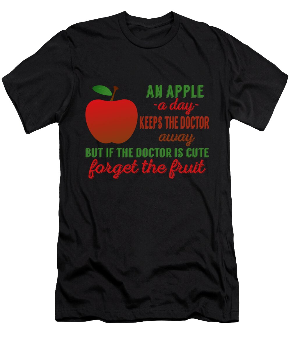 Old Gifts Funny T-Shirt featuring the digital art An Apple A Day Keeps The Doctor Away by Jacob Zelazny