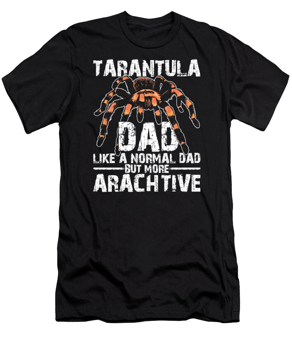 Tarantula T-Shirt featuring the digital art Arachnologist Spider Tarantula Dad by Me