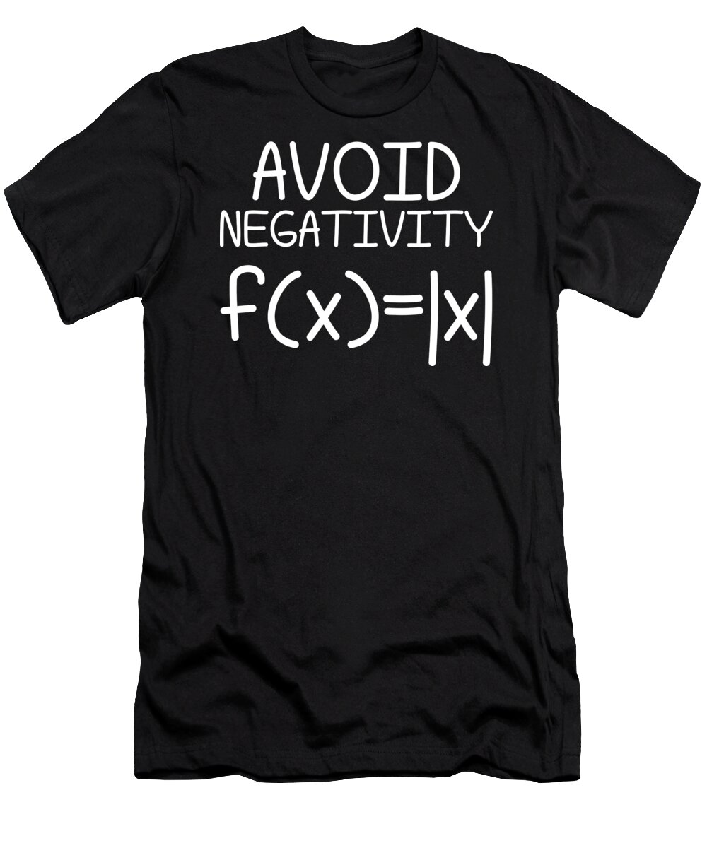 Avoid Negativity T-Shirt featuring the digital art Avoid Negativity Math Equation Funny Teacher Gift by Haselshirt