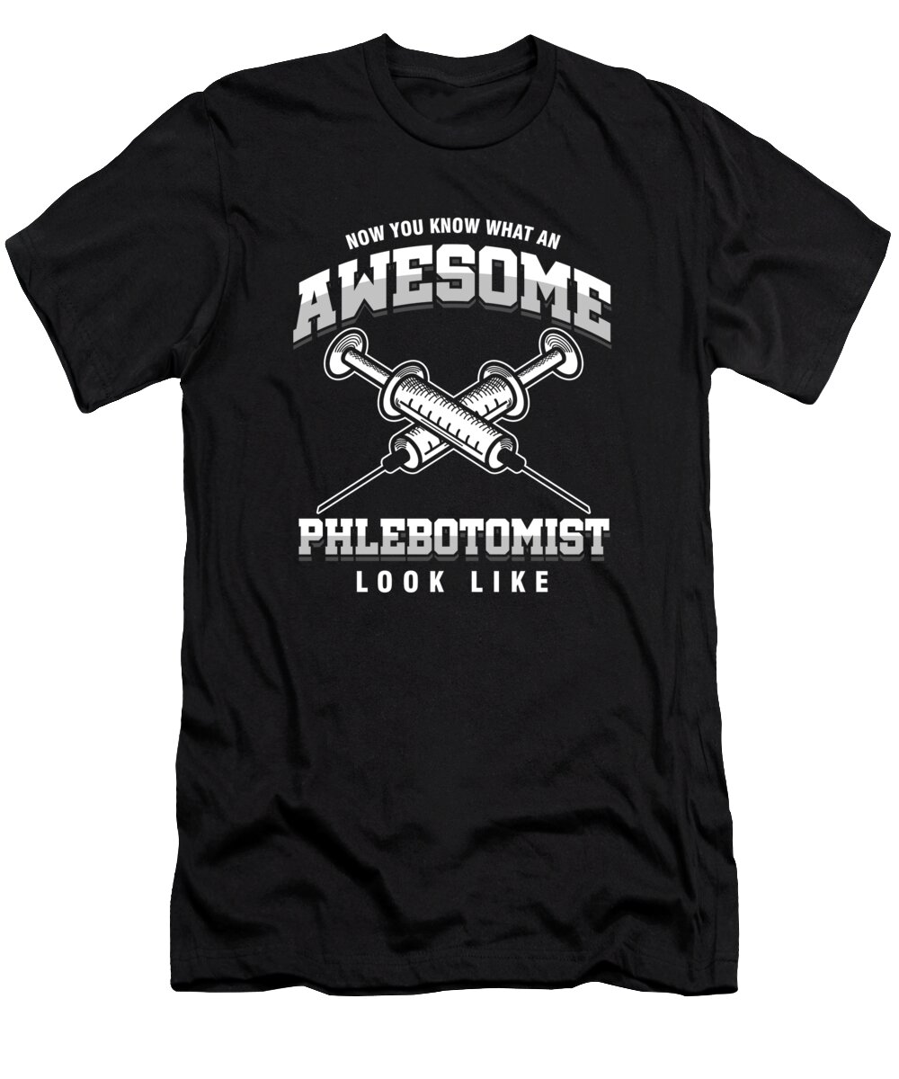 Phlebotomist T-Shirt featuring the digital art Awesome Phlebotomist Blood Transfusions Gift by Thomas Larch