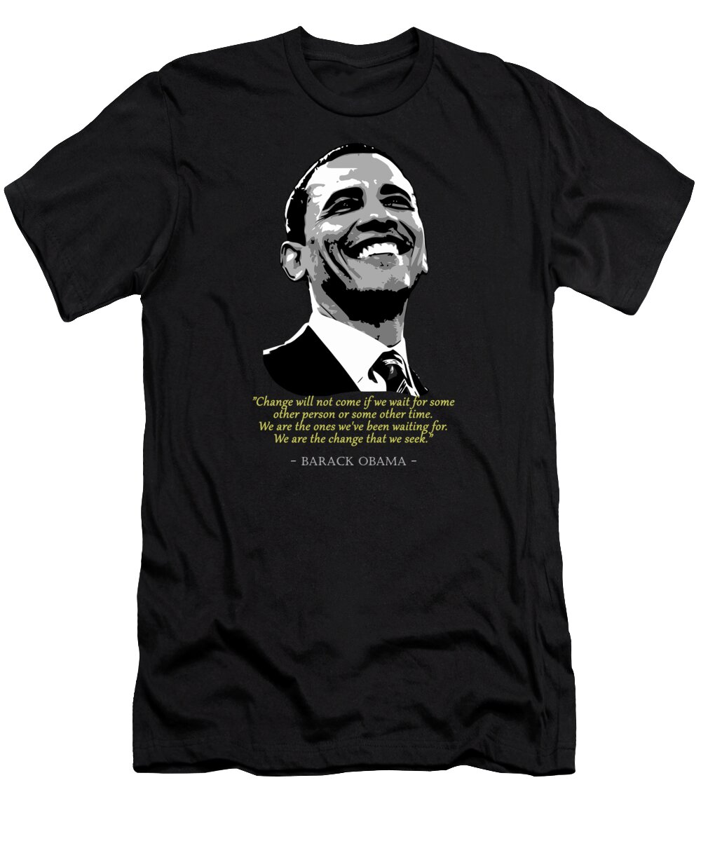Barack T-Shirt featuring the digital art Barack Obama Quote by Filip Schpindel