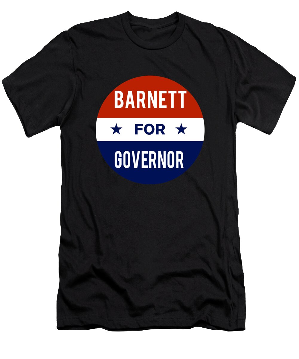 Election T-Shirt featuring the digital art Barnett For Governor by Flippin Sweet Gear