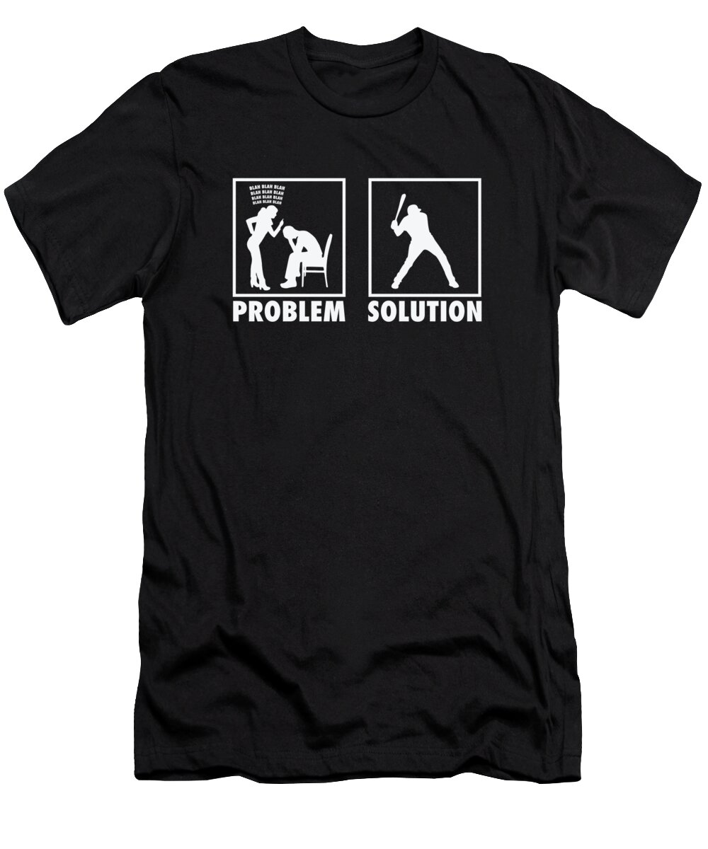 Baseball T-Shirt featuring the digital art Baseball Baseball Players Statement Problem Solution by Toms Tee Store