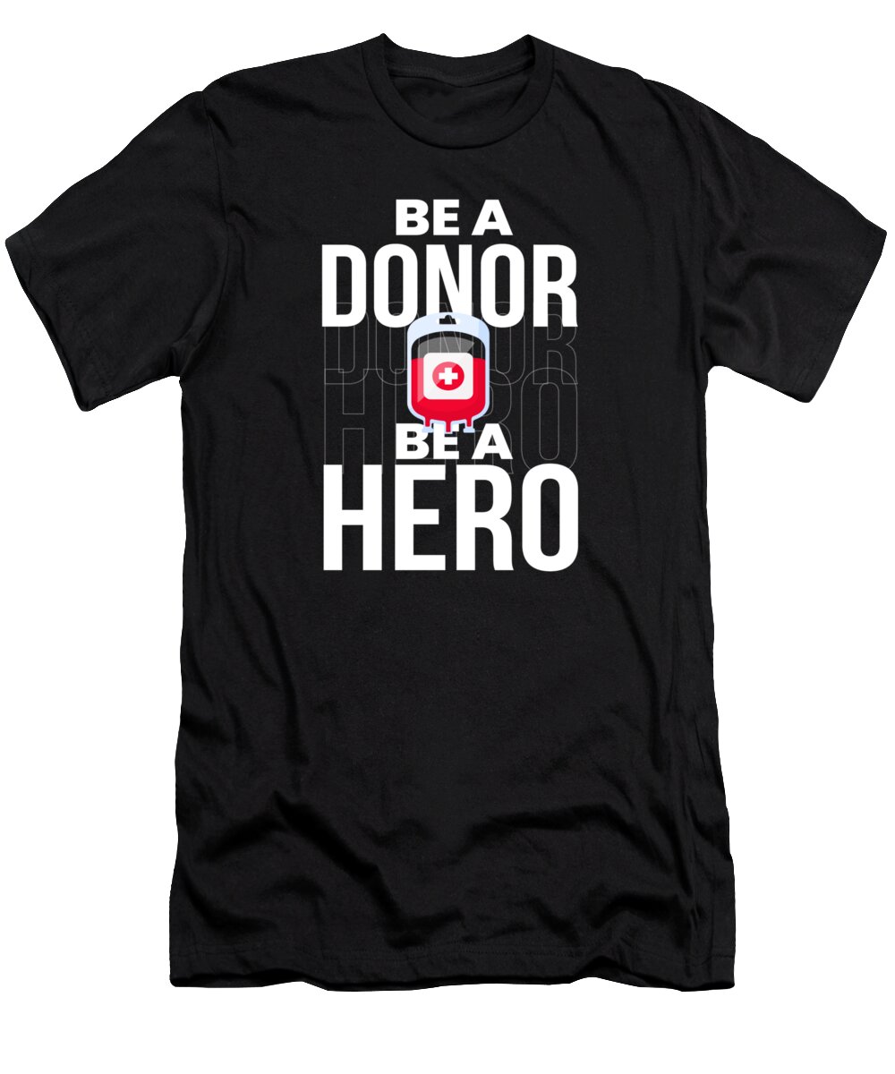 Blood Donation T-Shirt featuring the digital art Be A Donor Be A Hero Blood Donate by Moon Tees