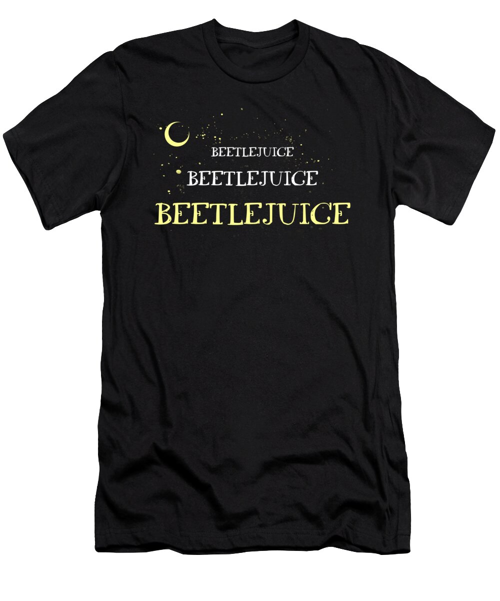 Juice T-Shirt featuring the digital art Beetlejuice Beetlejuice Beetlejuice by Jacob Zelazny