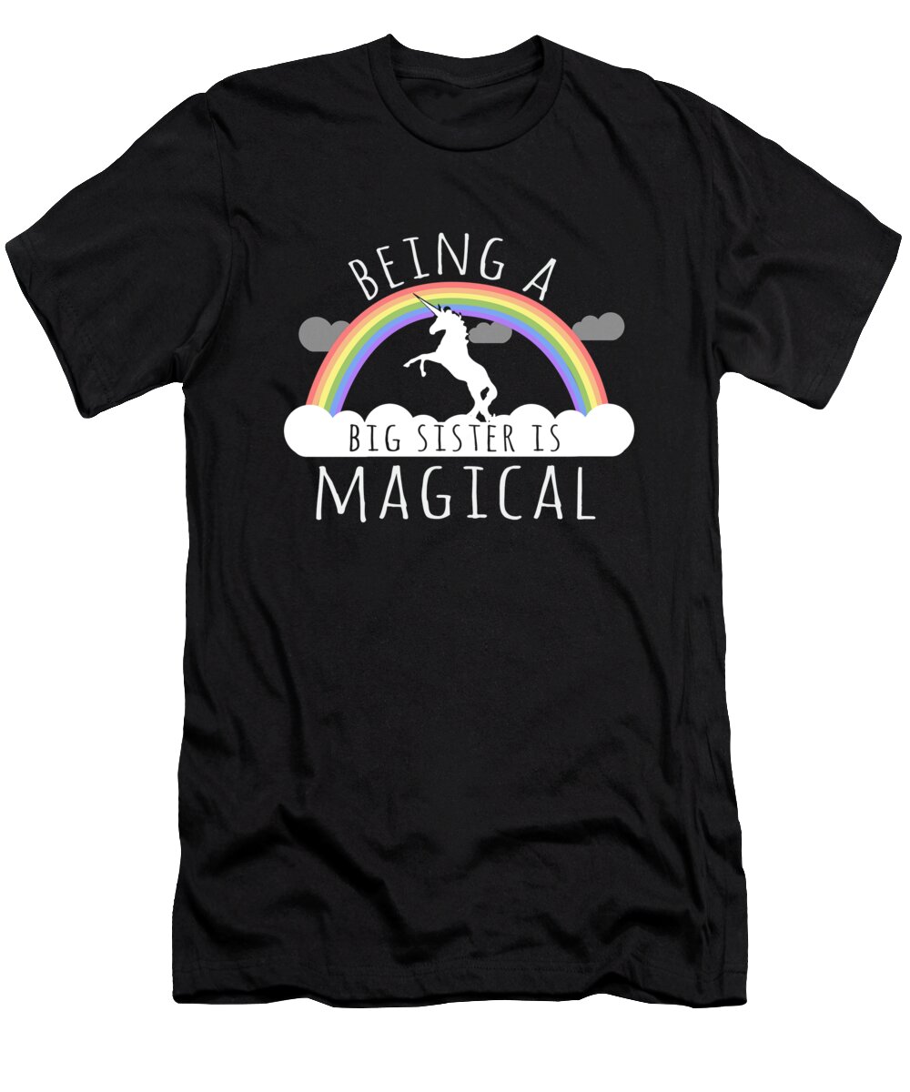 Funny T-Shirt featuring the digital art Being A Big Sister Magical by Flippin Sweet Gear