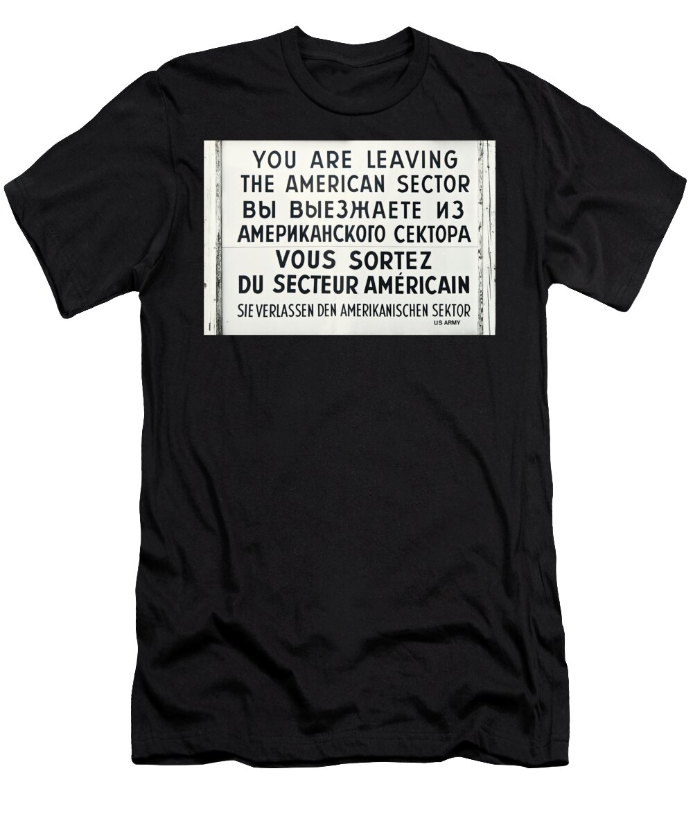 Berlin T-Shirt featuring the photograph Berlin - You are leaving the american sector by Delphimages Photo Creations