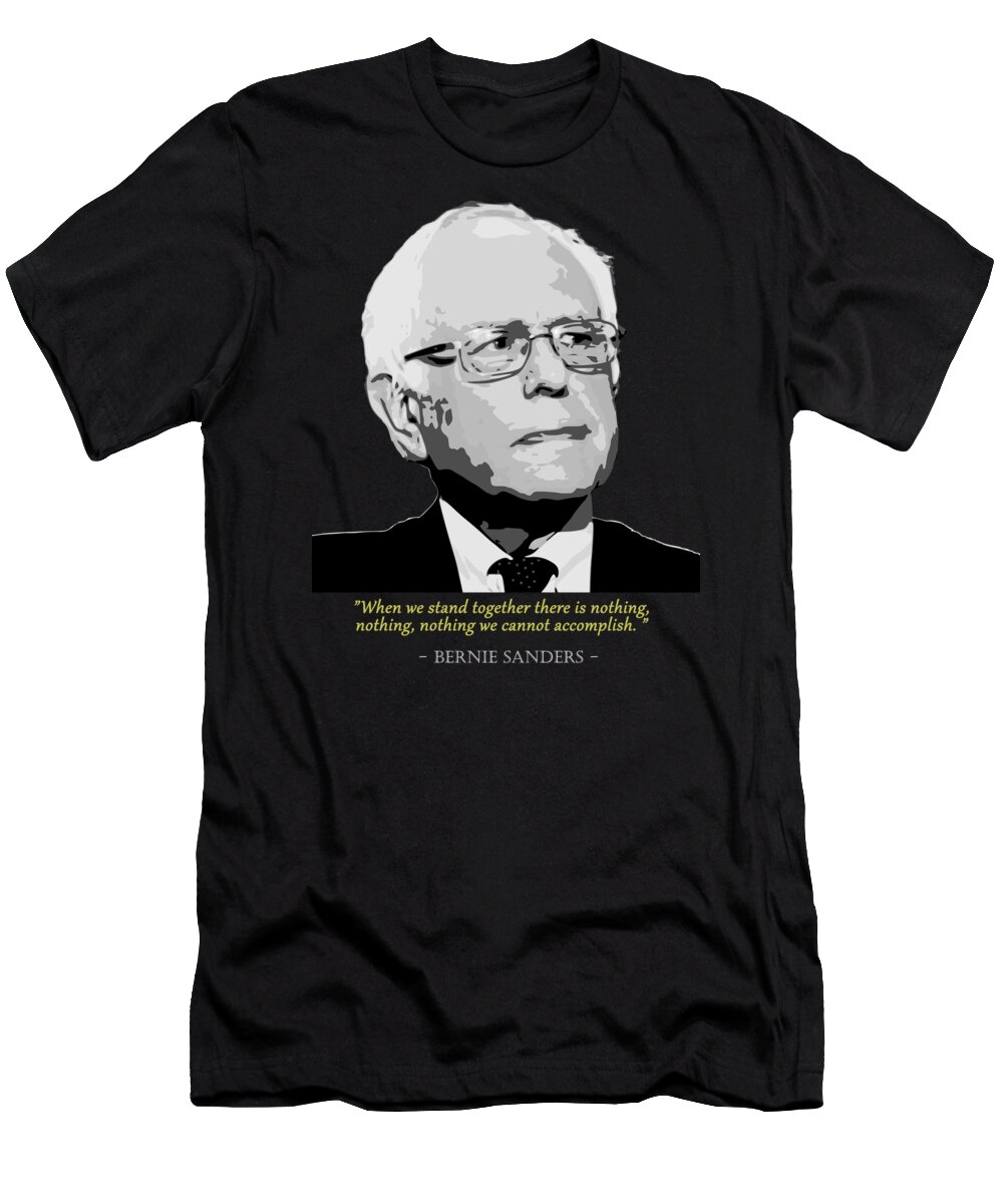 Bernie T-Shirt featuring the digital art Bernie Sanders Quote by Megan Miller
