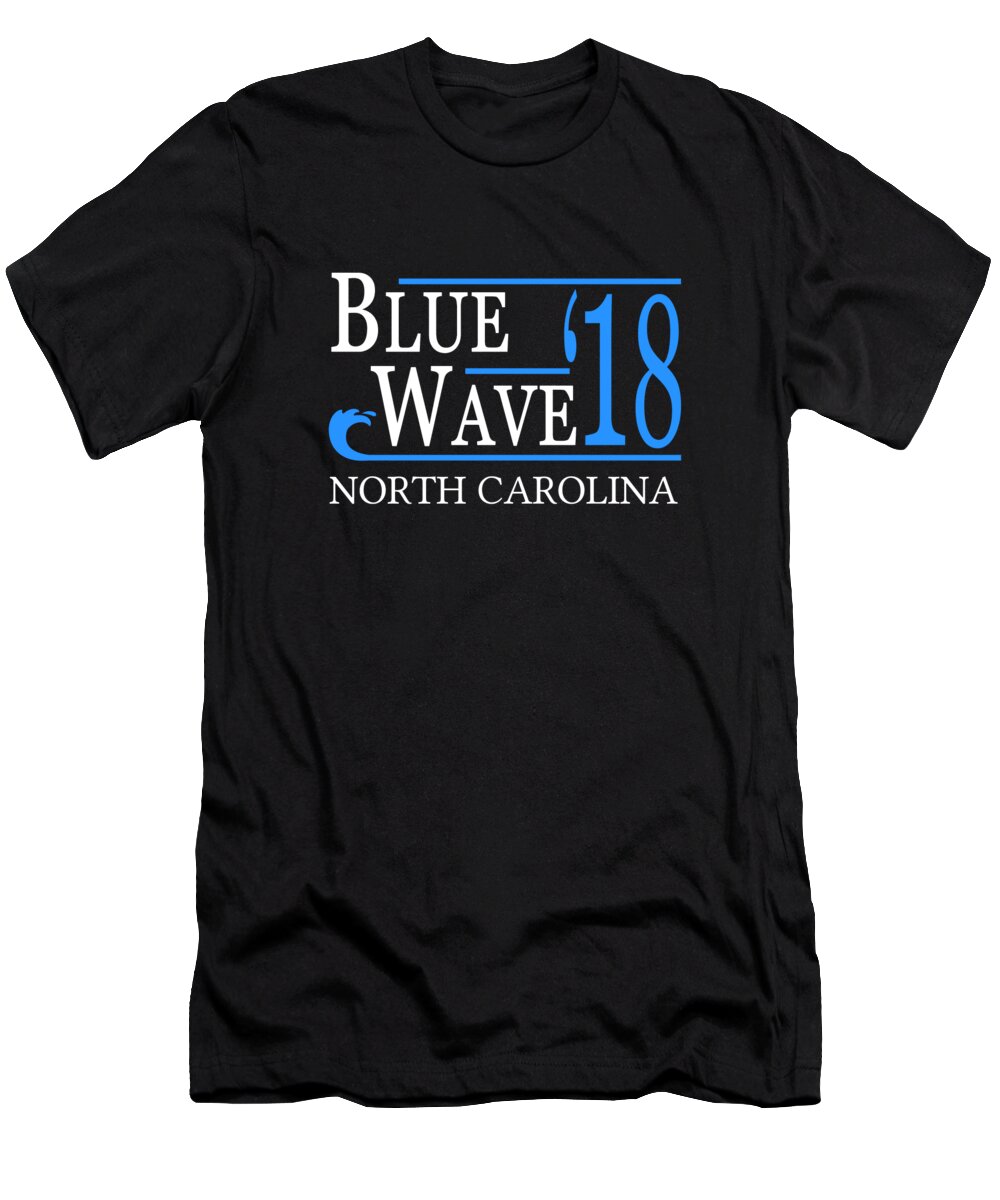 Election T-Shirt featuring the digital art Blue Wave NORTH CAROLINA Vote Democrat by Flippin Sweet Gear