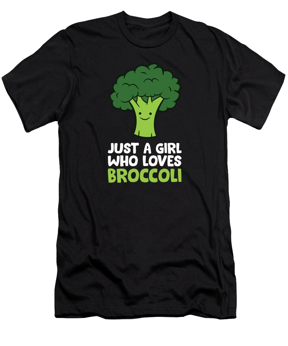Broccoli T-Shirt featuring the digital art Broccoli Girl Just a Girl Who Loves Broccoli by EQ Designs