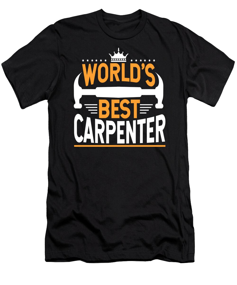Birthday T-Shirt featuring the digital art Carpenters Shirt Worlds Best Carpenter Gift Tee by Haselshirt