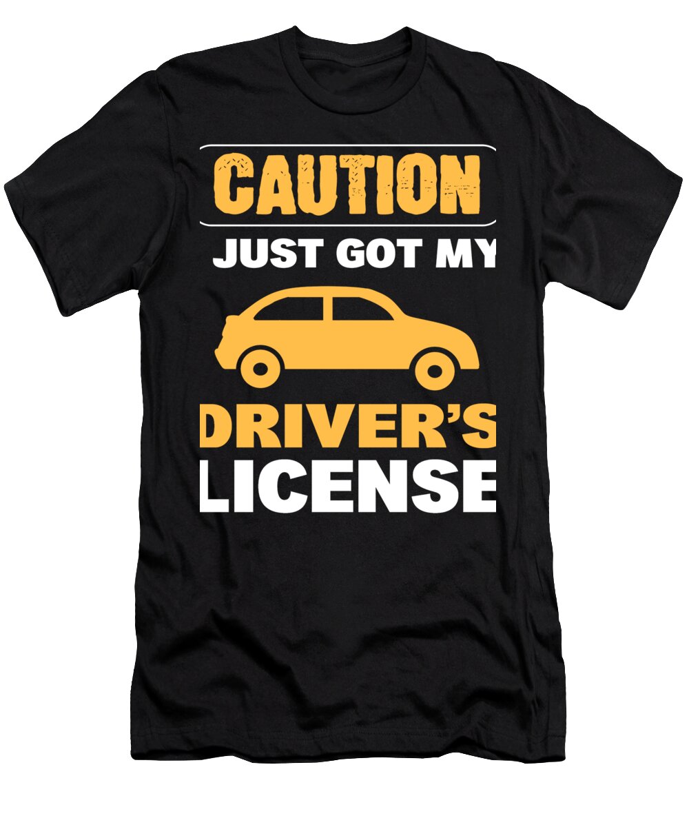 New Drivers License T-Shirt featuring the digital art Caution I Just Got My Drivers License New Driver License by Alessandra Roth