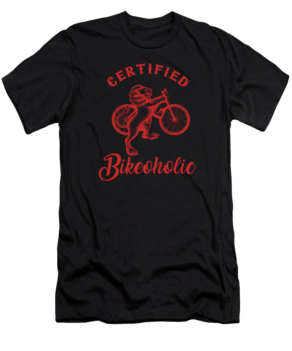 Gift T-Shirt featuring the digital art Certified Bikeoholic Lion Biker Cyclist Biking Cycling Gift by Thomas Larch