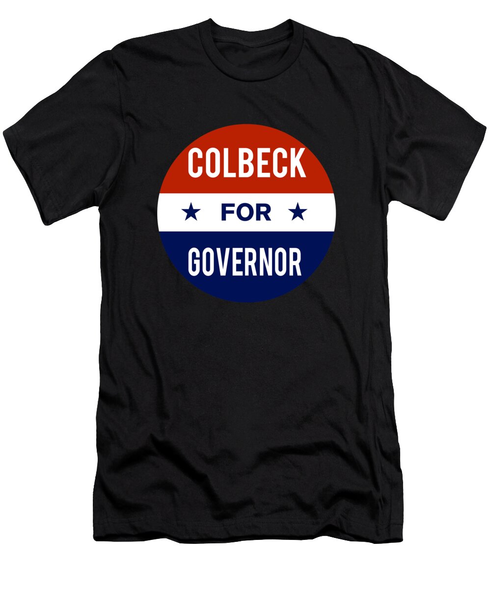 Election T-Shirt featuring the digital art Colbeck For Governor by Flippin Sweet Gear