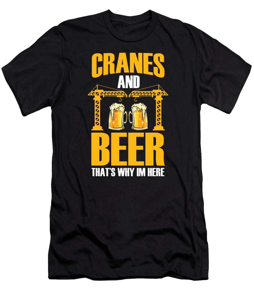Cranes T-Shirt featuring the digital art Crane Operator Rigger Driver by Mercoat UG Haftungsbeschraenkt