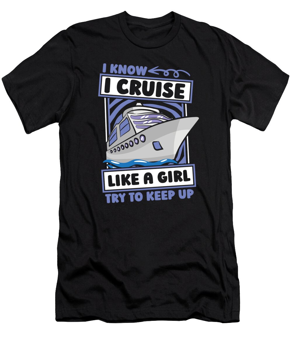 Cruise Boat T-Shirt featuring the digital art Cruise Boat Girl - Captain Boating Cruise Ship by Crazy Squirrel
