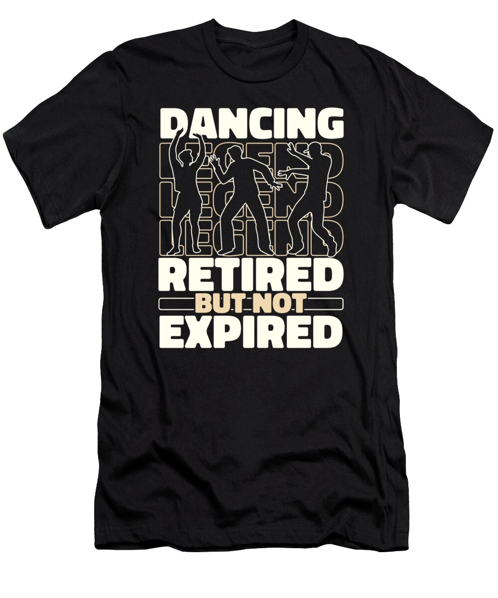 Dancing T-Shirt featuring the digital art Dancing Retired - Dance Moves Dancer by Crazy Squirrel