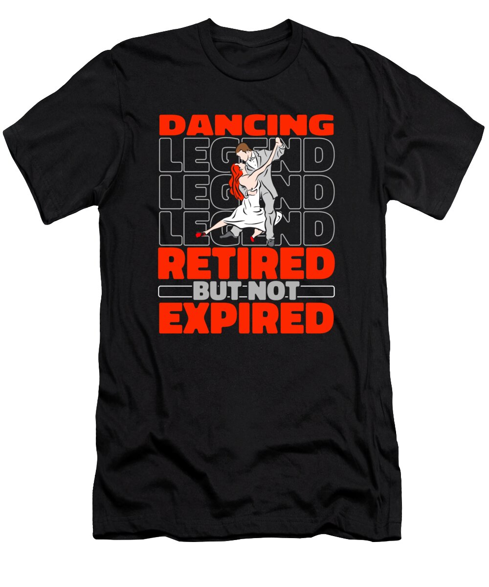 Dancing T-Shirt featuring the digital art Dancing Retired Moves Dance - Dancer by Crazy Squirrel