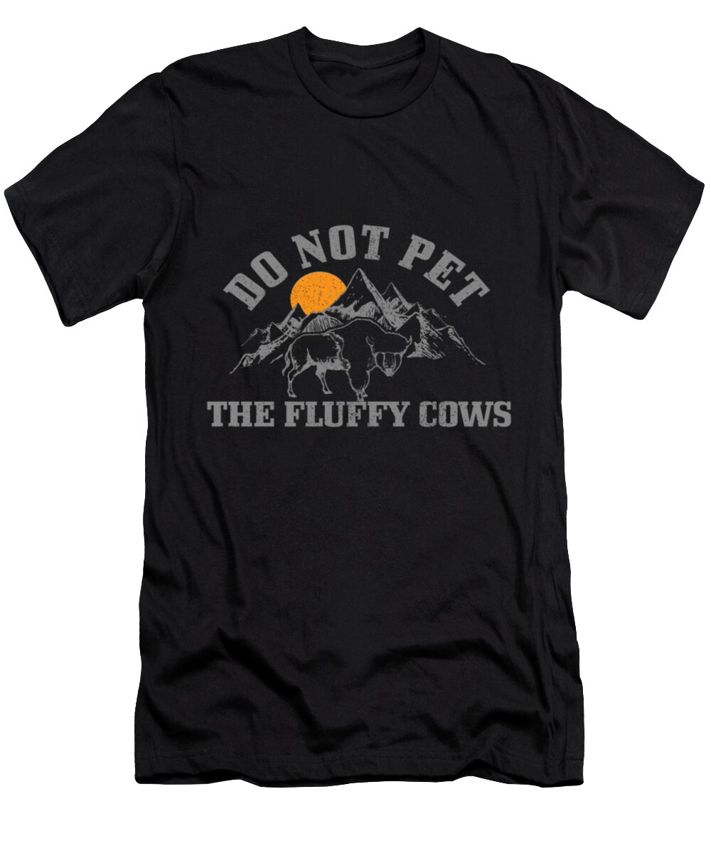 Bison T-Shirt featuring the digital art Do Not Pet Bison The Fluffy Cows by Tinh Tran Le Thanh