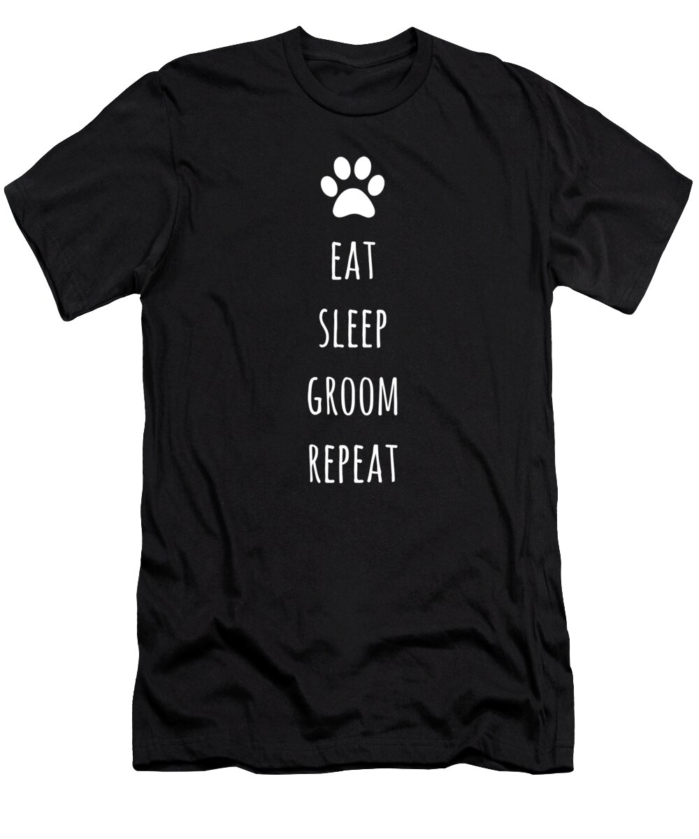 Eat T-Shirt featuring the drawing Dog Grooming Funny Dog Groomer Gift Design by Noirty Designs