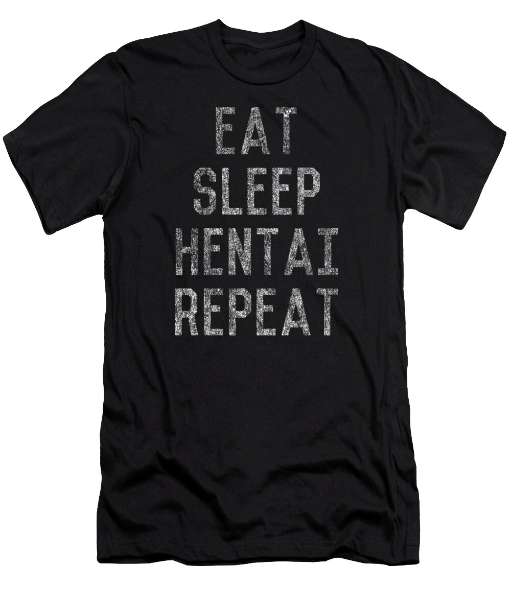 Funny T-Shirt featuring the digital art Eat Sleep Hentai Repeat by Flippin Sweet Gear