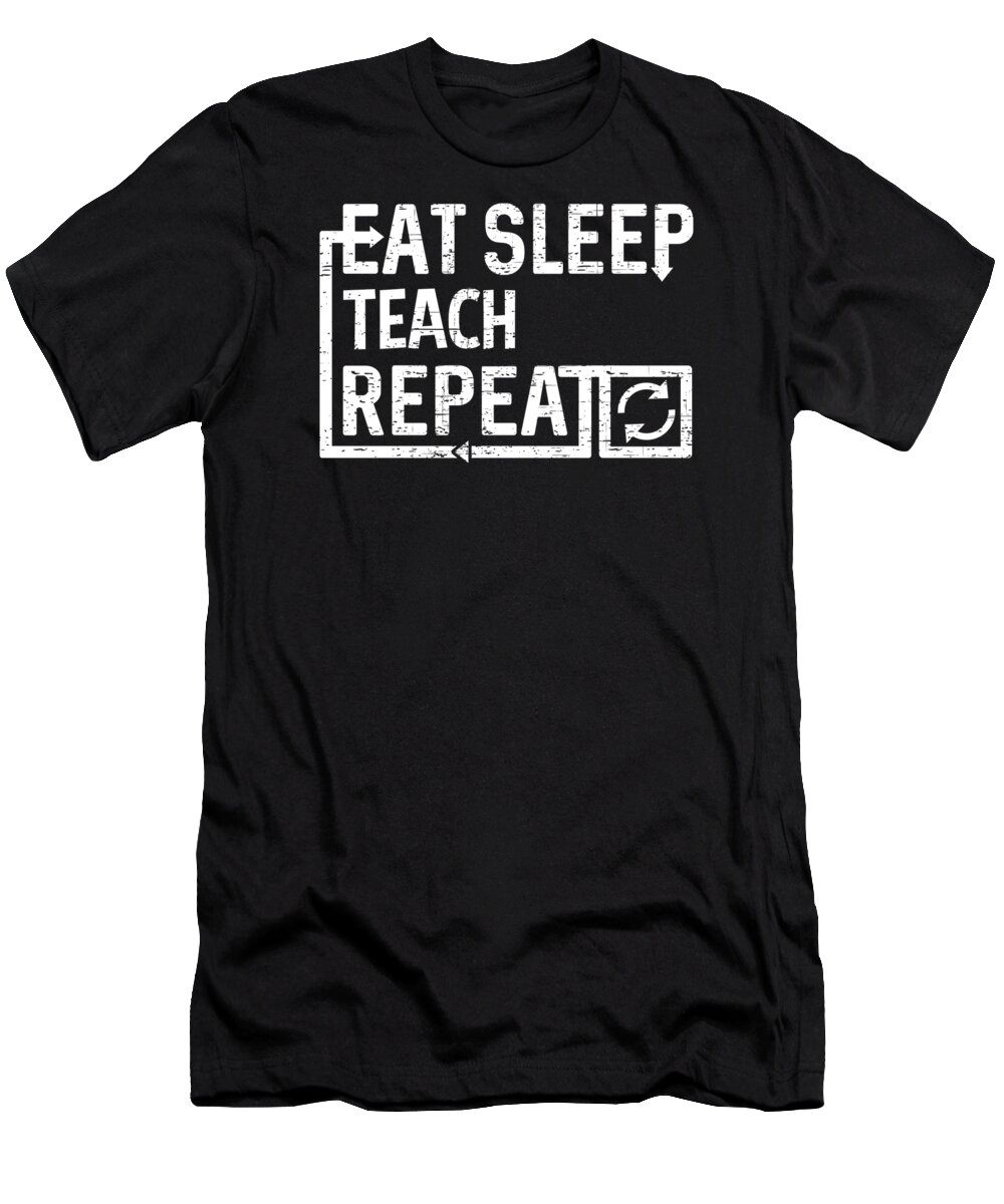 Cool T-Shirt featuring the digital art Eat Sleep Teach by Flippin Sweet Gear