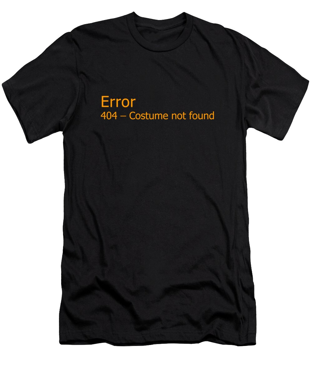 Halloween T-Shirt featuring the digital art Error 404 Costume Not Found by Flippin Sweet Gear