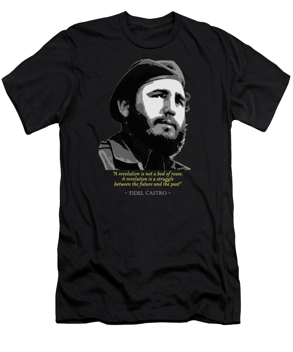 Fidel T-Shirt featuring the digital art Fidel Castro Quote by Filip Schpindel