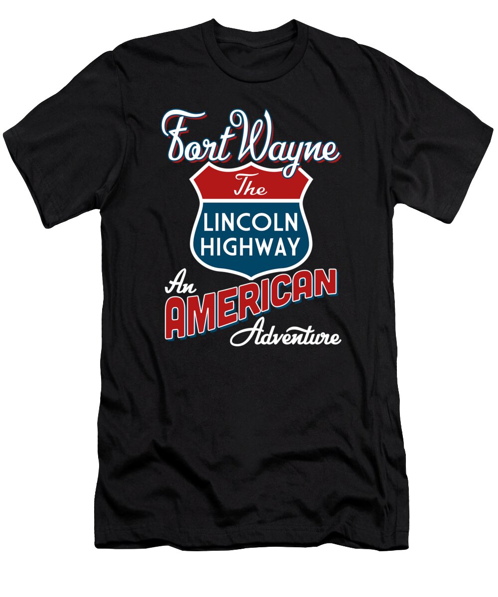 Fort Wayne T-Shirt featuring the digital art Fort Wayne Lincoln Highway America by Flo Karp