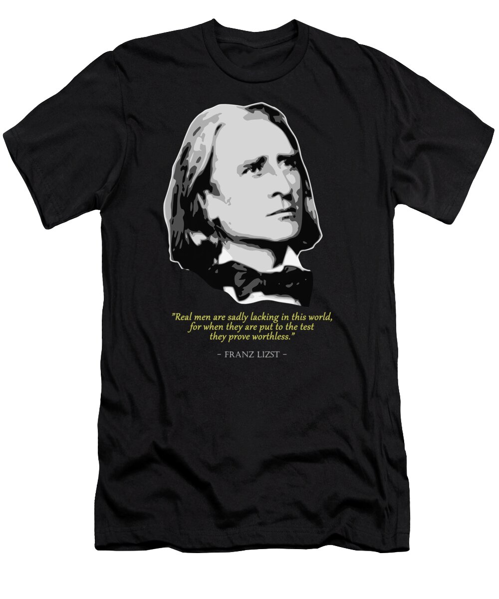 Franz T-Shirt featuring the digital art Franz Liszt Quote by Filip Schpindel