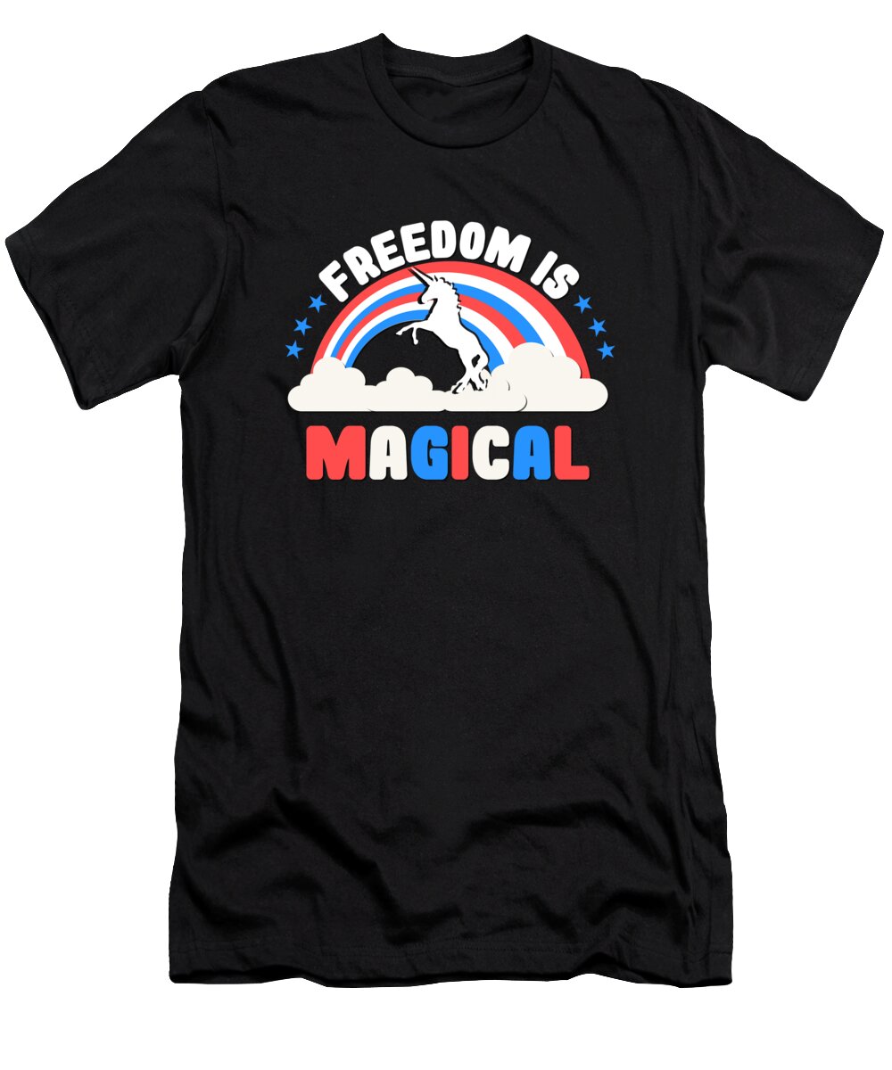 Funny T-Shirt featuring the digital art Freedom Is Magical by Flippin Sweet Gear