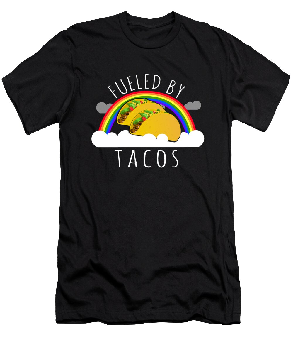 Funny T-Shirt featuring the digital art Fueled By Tacos by Flippin Sweet Gear