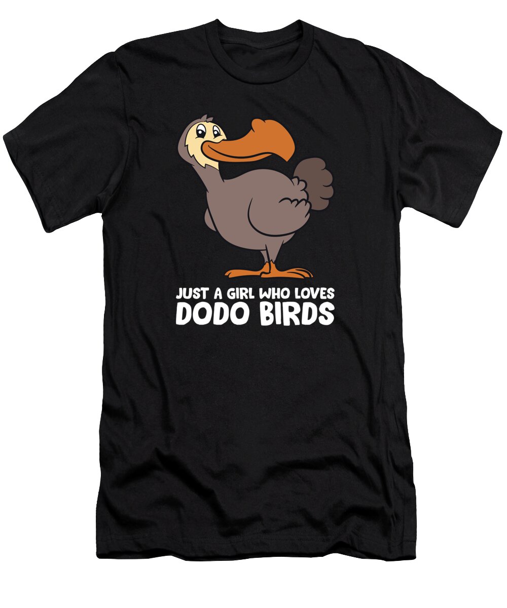 Dodo Bird T-Shirt featuring the digital art Funny Dodo Bird Just a Girl Who Loves Dodo Birds by EQ Designs