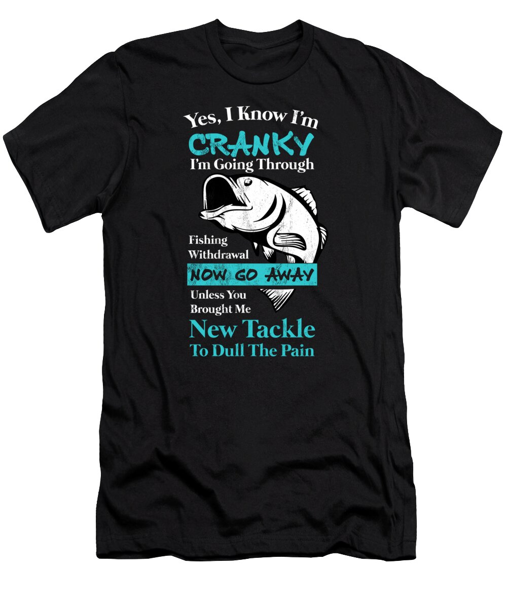 Funny Fishing Cranky Fisherman T-Shirt by Noirty Designs - Pixels
