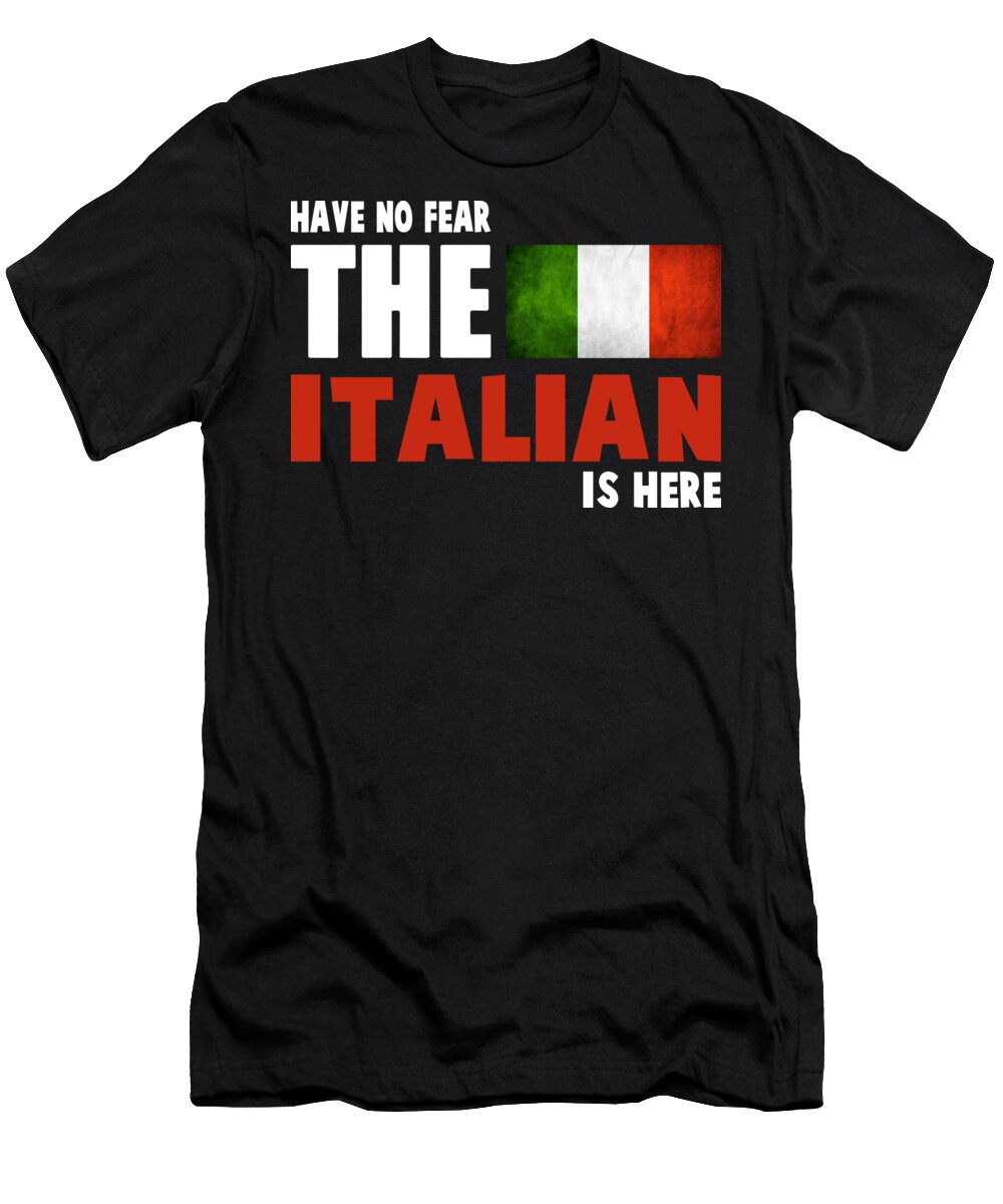 Italian T-Shirt featuring the digital art Funny Have No Fear The Italian Is Here by Jacob Zelazny