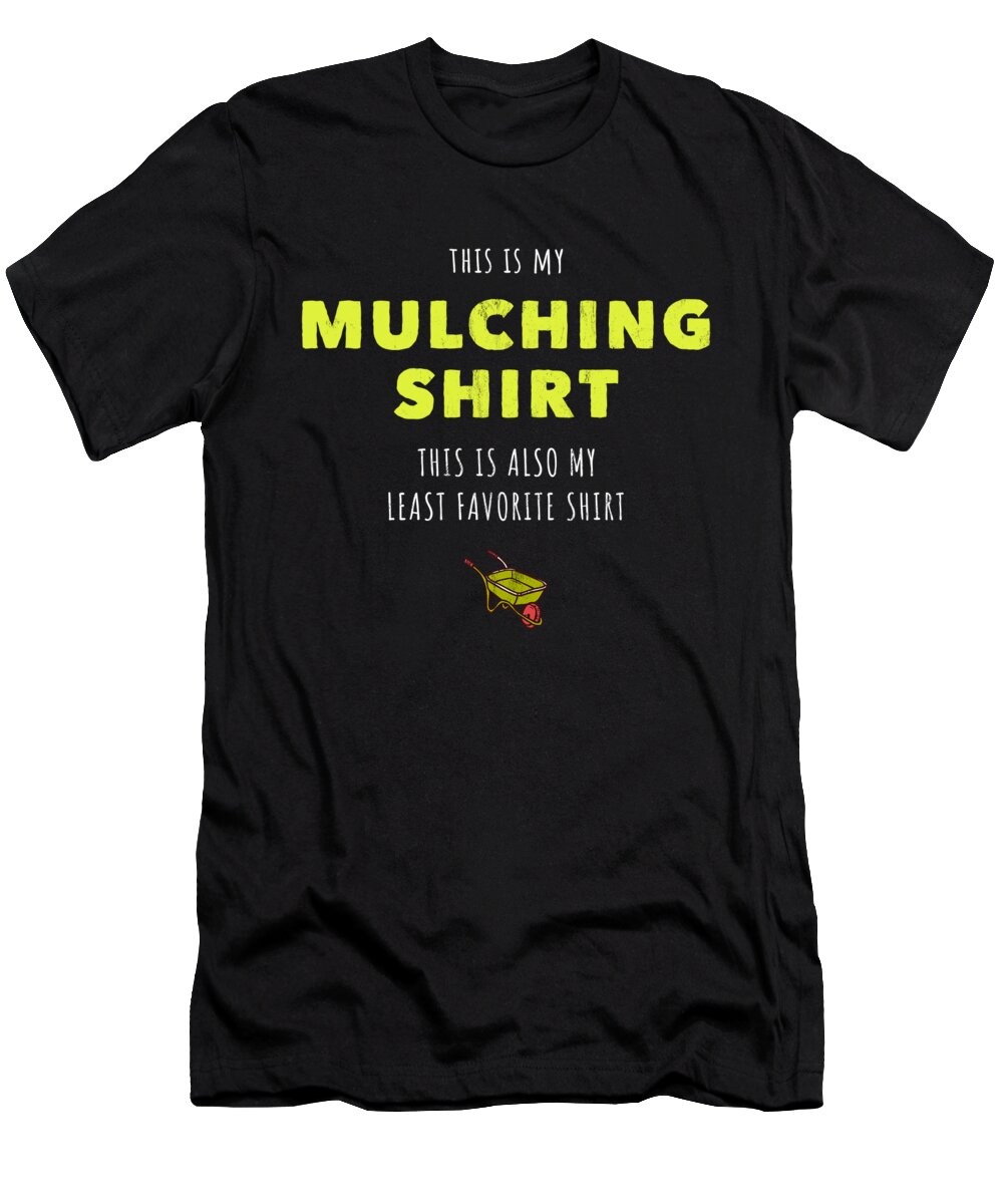 tilgivet assimilation Phobia Funny Landscaping This Is My Mulching Print T-Shirt by Noirty Designs -  Pixels