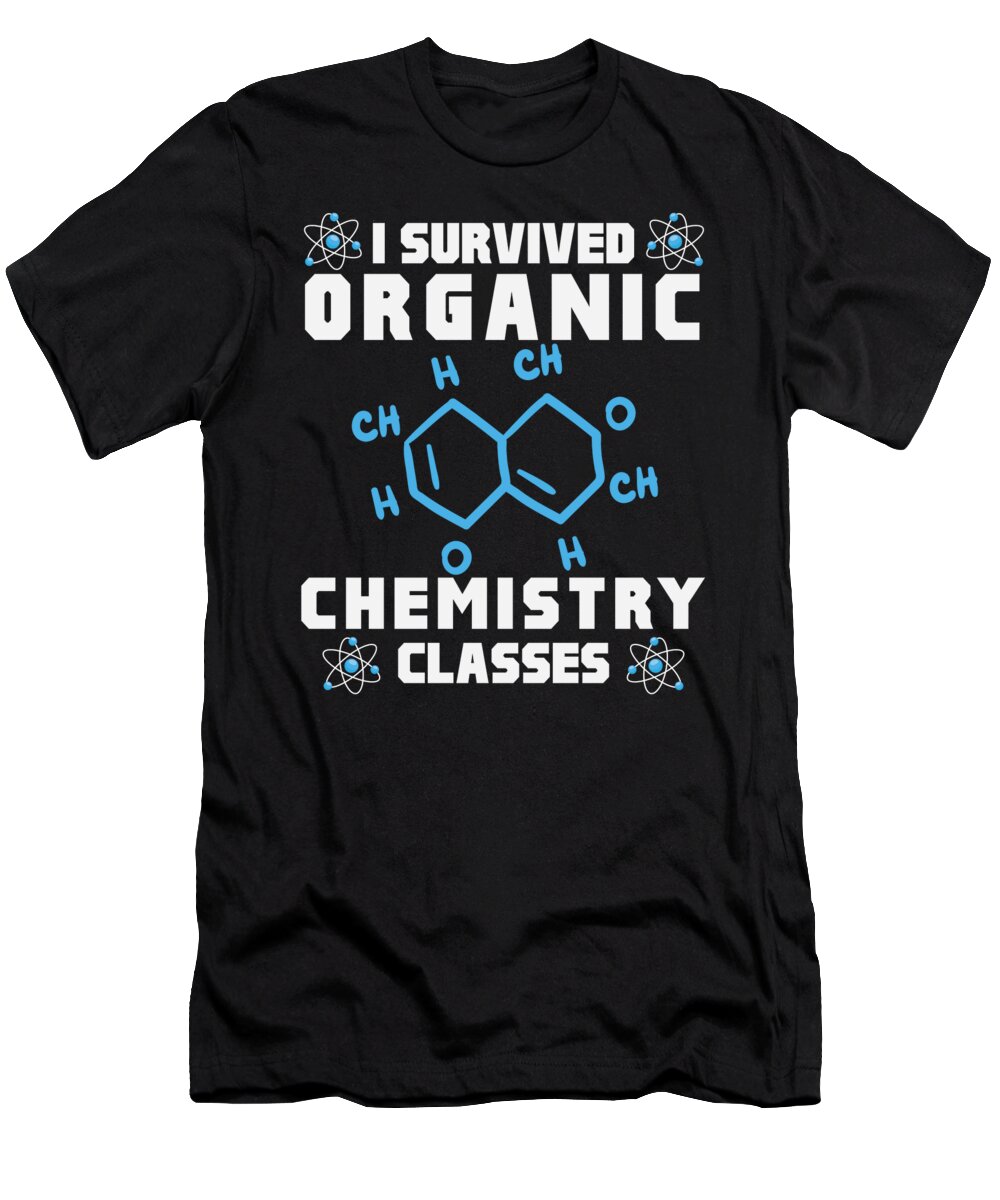 Funny Organic Chemistry Nerd Chemist Scientist For Men Women T-Shirt by  Mercoat UG Haftungsbeschraenkt - Fine Art America