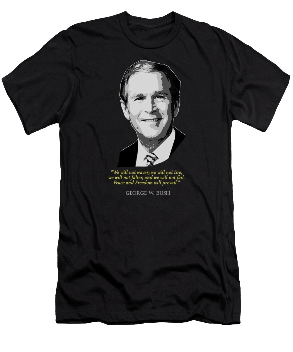 George T-Shirt featuring the digital art George W Bush Quote by Filip Schpindel
