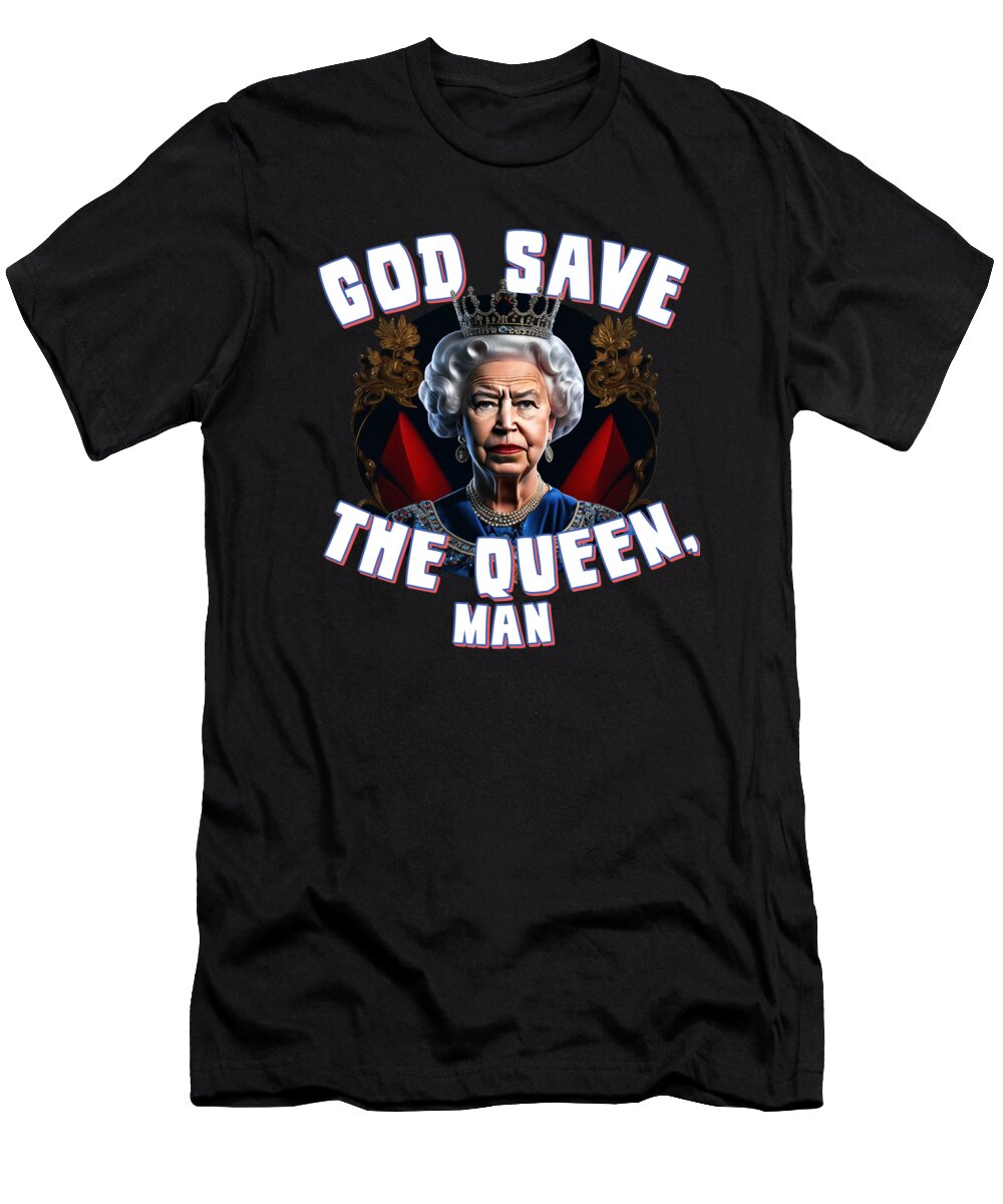 Funny T-Shirt featuring the digital art God Save the Queen Man by Flippin Sweet Gear