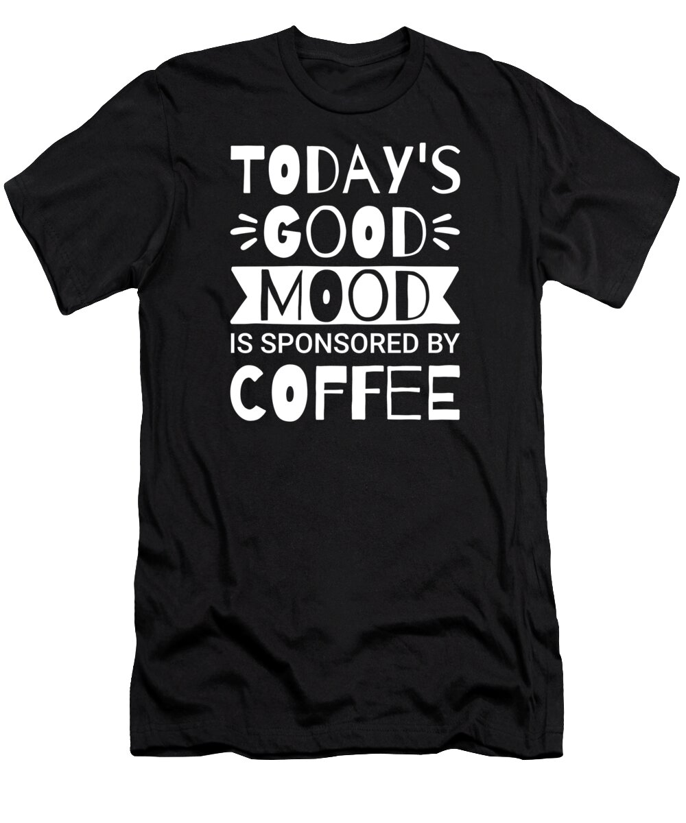 Espresso T-Shirt featuring the digital art Good Mood Sponsored by Coffee by Me